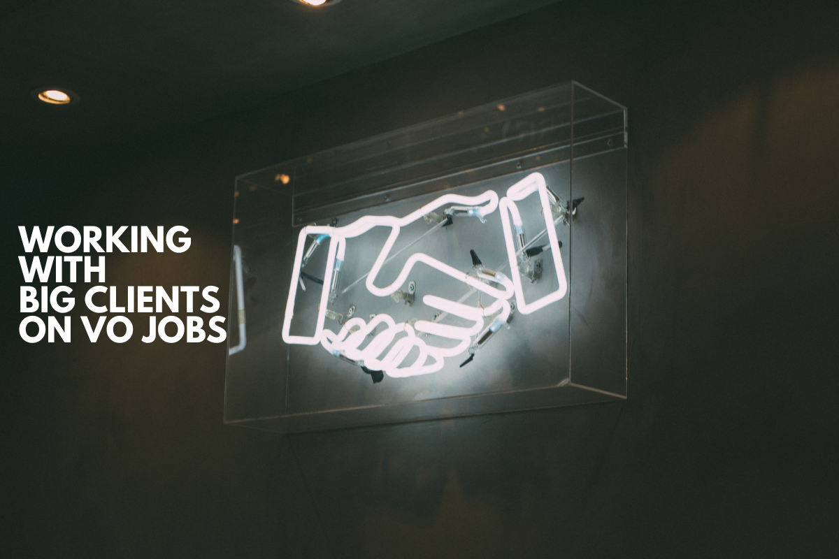 Working with big clients on voice over jobs