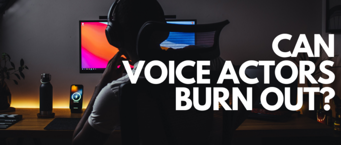 Voice actor experiencing burnout